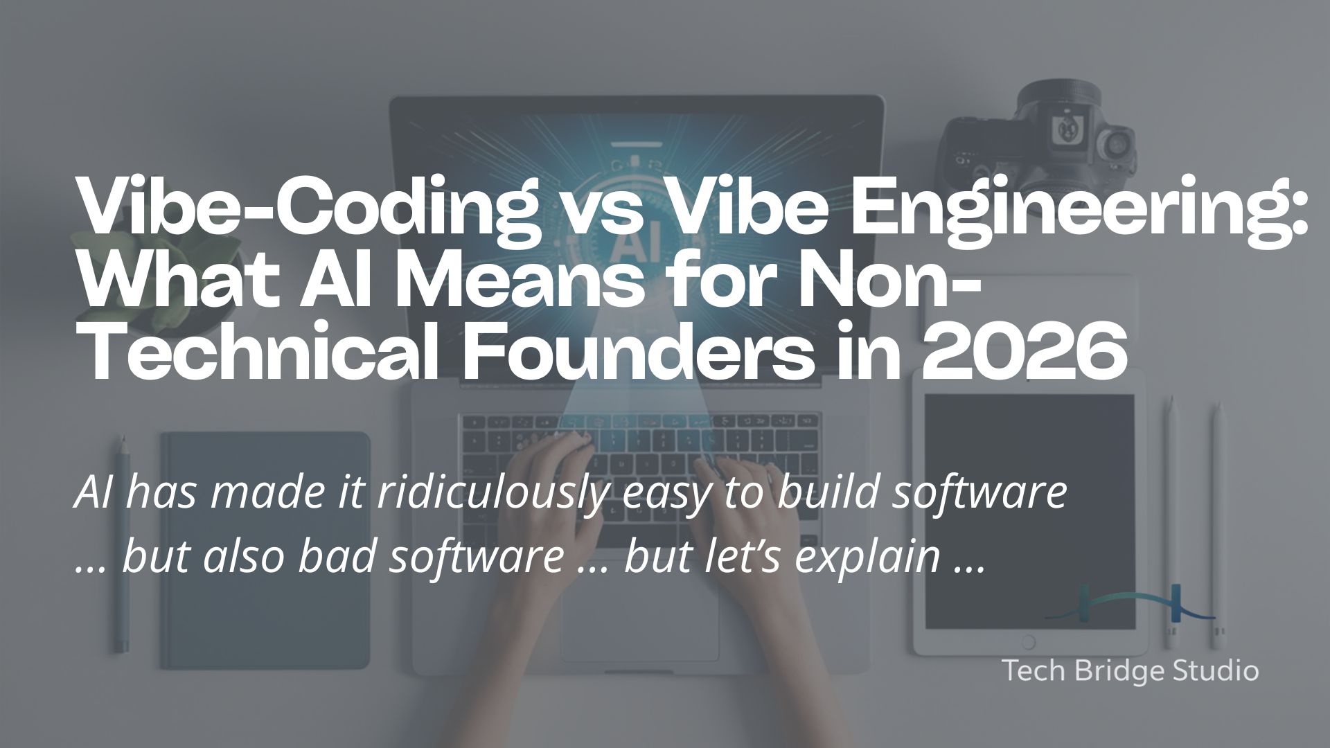 Vibe-Coding vs Vibe Engineering: What AI Means for Non-Technical Founders in 2026